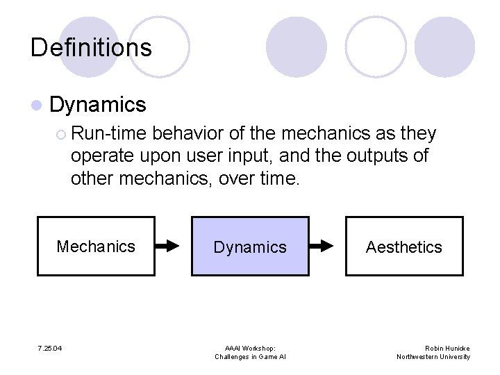 Definitions l Dynamics ¡ Run-time behavior of the mechanics as they operate upon user