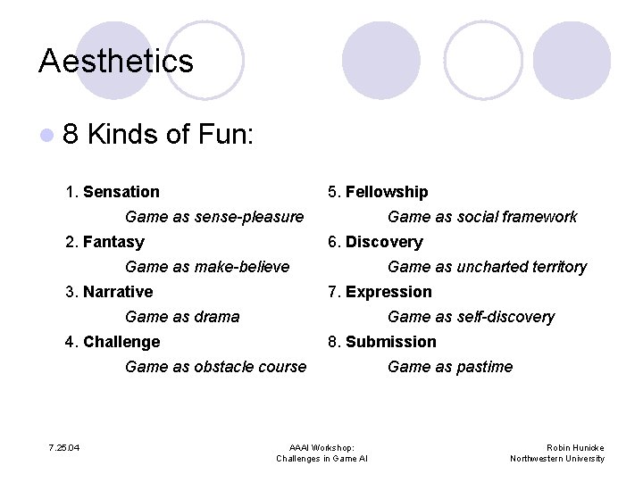 Aesthetics l 8 Kinds of Fun: 1. Sensation 5. Fellowship Game as sense-pleasure 2.