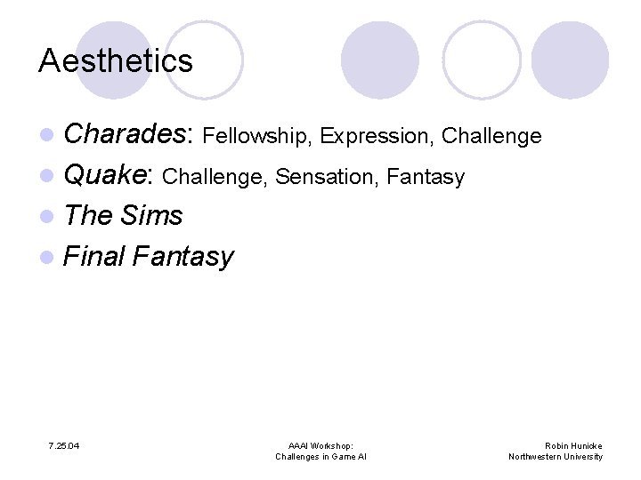 Aesthetics l Charades: Fellowship, Expression, Challenge l Quake: Challenge, Sensation, Fantasy l The Sims