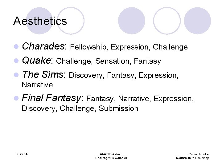 Aesthetics l Charades: Fellowship, Expression, Challenge l Quake: Challenge, Sensation, Fantasy l The Sims:
