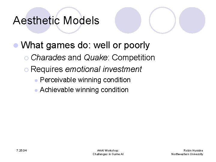 Aesthetic Models l What games do: well or poorly ¡ Charades and Quake: Competition