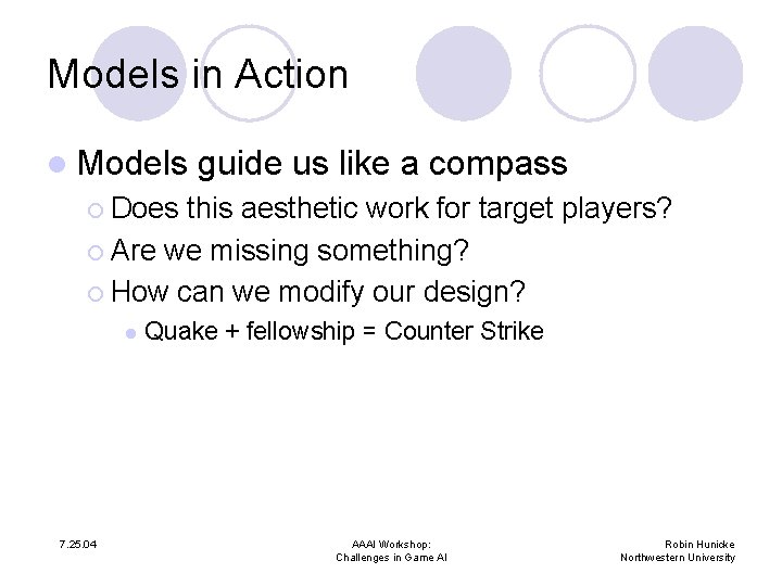 Models in Action l Models guide us like a compass ¡ Does this aesthetic