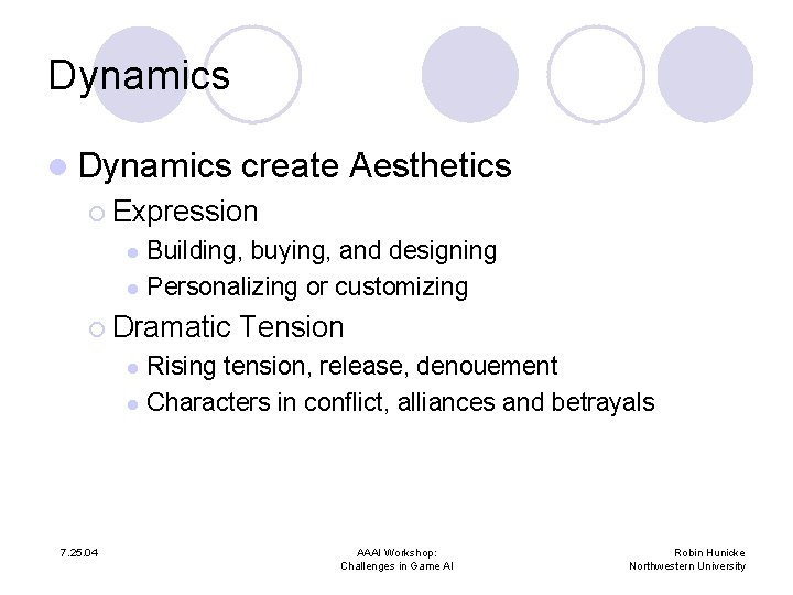 Dynamics l Dynamics create Aesthetics ¡ Expression Building, buying, and designing l Personalizing or