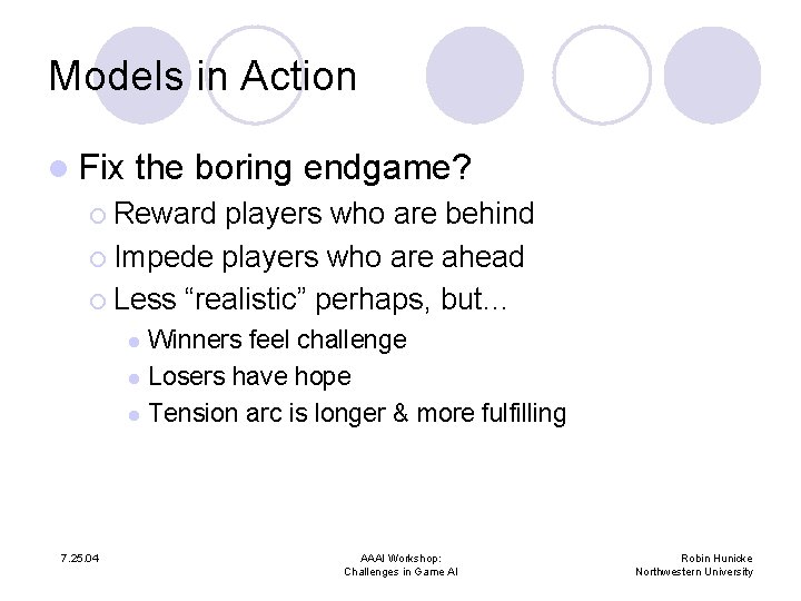 Models in Action l Fix the boring endgame? ¡ Reward players who are behind