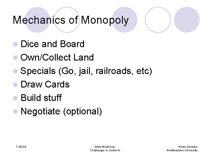 Mechanics of Monopoly l Dice and Board l Own/Collect Land l Specials (Go, jail,