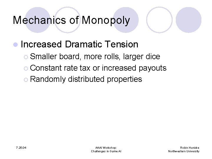 Mechanics of Monopoly l Increased Dramatic Tension ¡ Smaller board, more rolls, larger dice