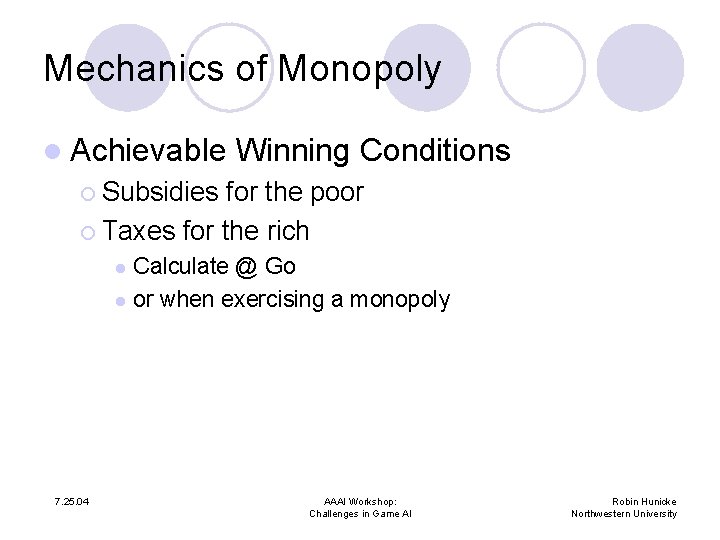 Mechanics of Monopoly l Achievable Winning Conditions ¡ Subsidies for the poor ¡ Taxes