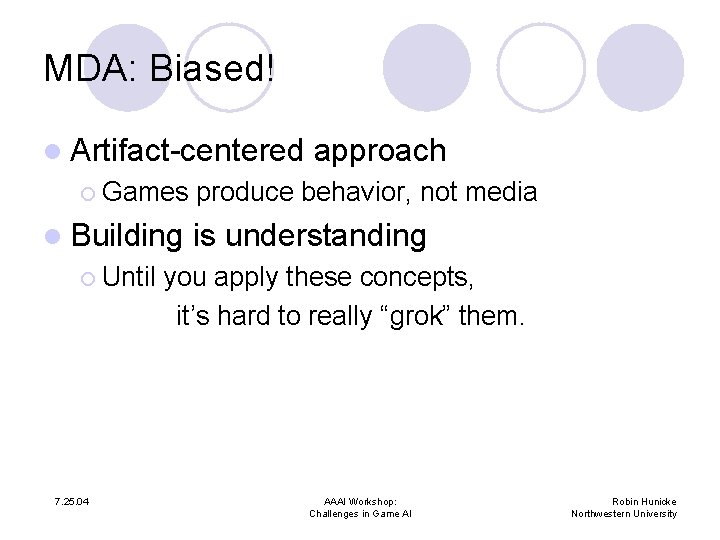 MDA: Biased! l Artifact-centered ¡ Games l Building ¡ Until 7. 25. 04 approach