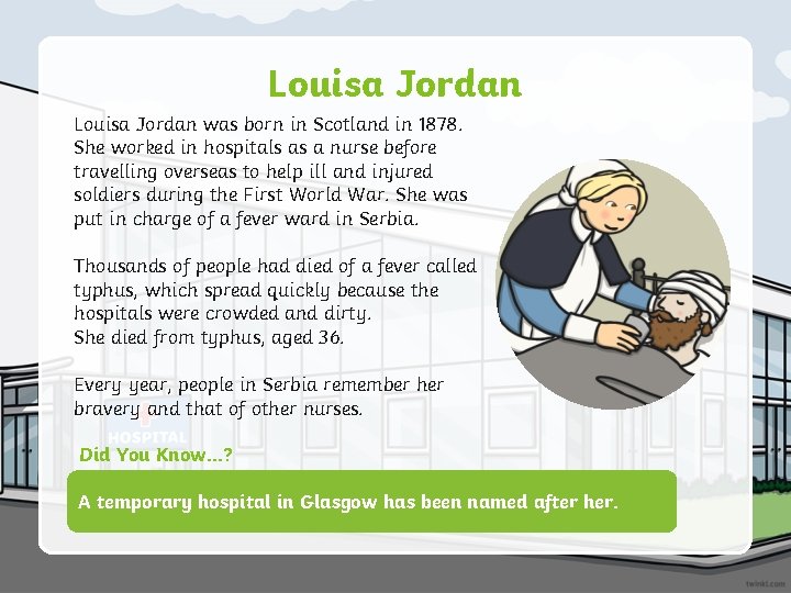 Louisa Jordan was born in Scotland in 1878. She worked in hospitals as a