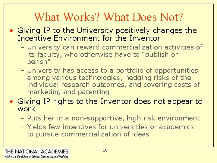What Works? What Does Not? • Giving IP to the University positively changes the