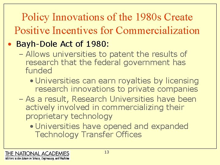 Policy Innovations of the 1980 s Create Positive Incentives for Commercialization • Bayh-Dole Act