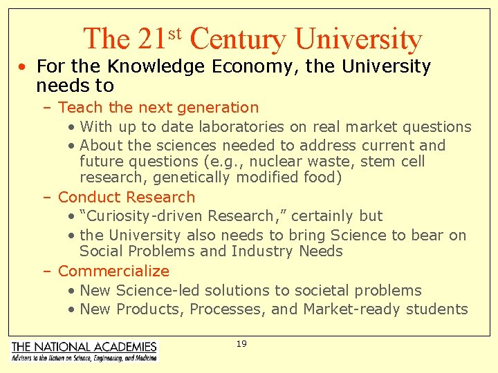 The 21 st Century University • For the Knowledge Economy, the University needs to