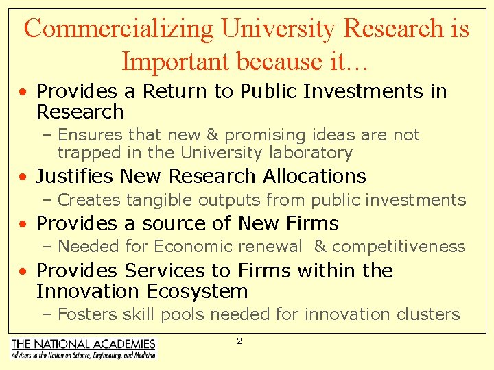 Commercializing University Research is Important because it… • Provides a Return to Public Investments