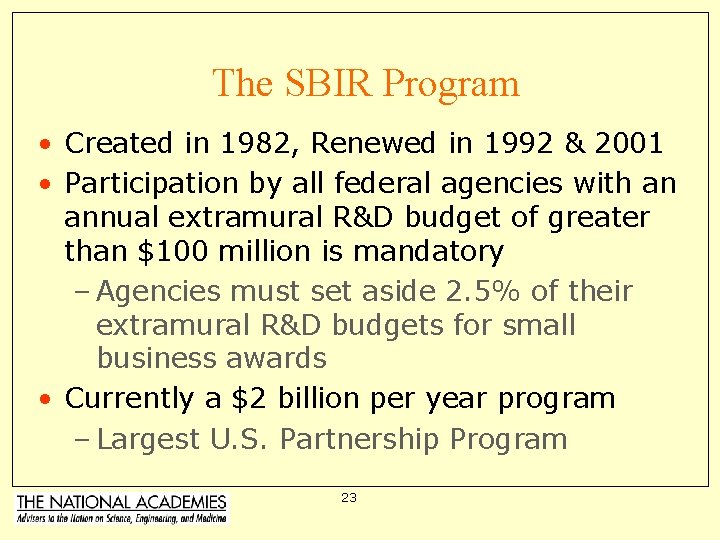 The SBIR Program • Created in 1982, Renewed in 1992 & 2001 • Participation