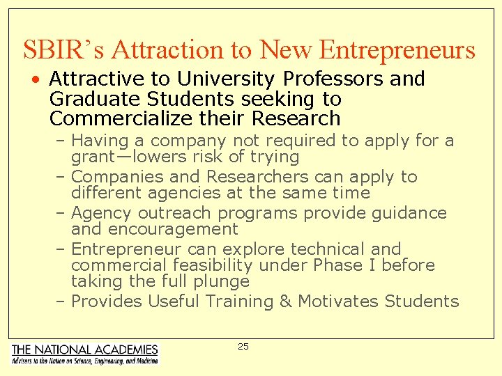SBIR’s Attraction to New Entrepreneurs • Attractive to University Professors and Graduate Students seeking