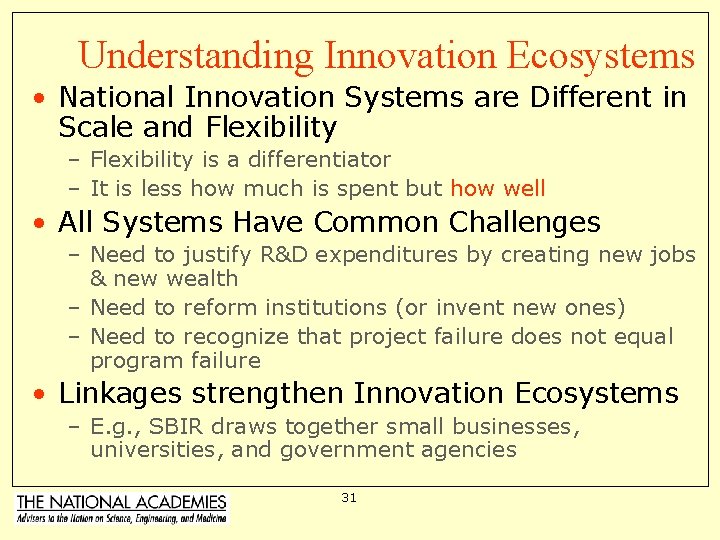 Understanding Innovation Ecosystems • National Innovation Systems are Different in Scale and Flexibility –