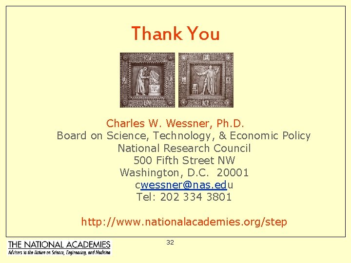 Thank You Charles W. Wessner, Ph. D. Board on Science, Technology, & Economic Policy