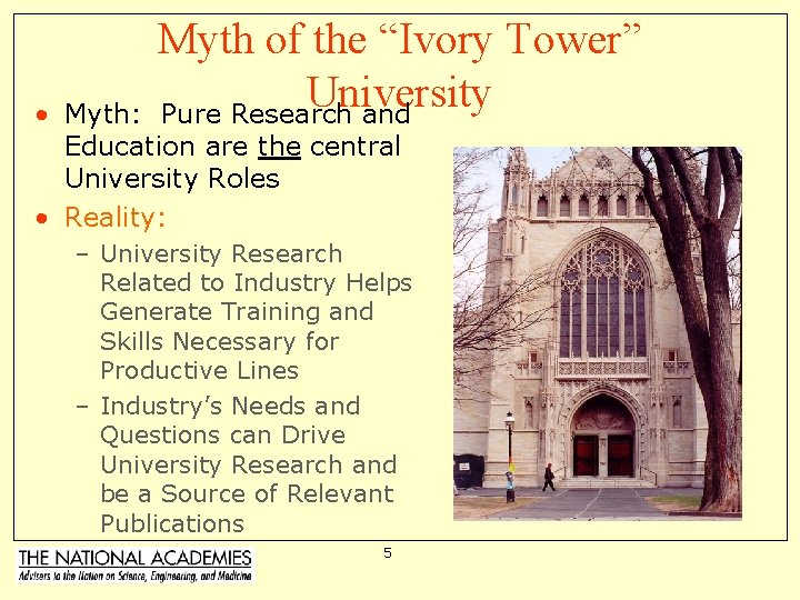 Myth of the “Ivory Tower” University Pure Research and • Myth: Education are the