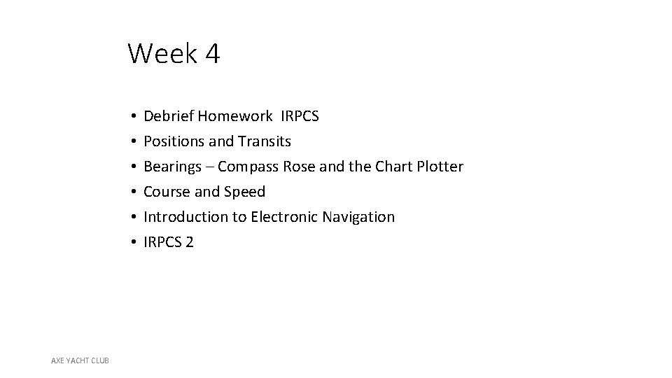 Week 4 • • • AXE YACHT CLUB Debrief Homework IRPCS Positions and Transits