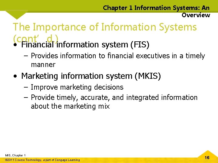 Chapter 1 Information Systems: An Overview The Importance of Information Systems (cont’d. ) •