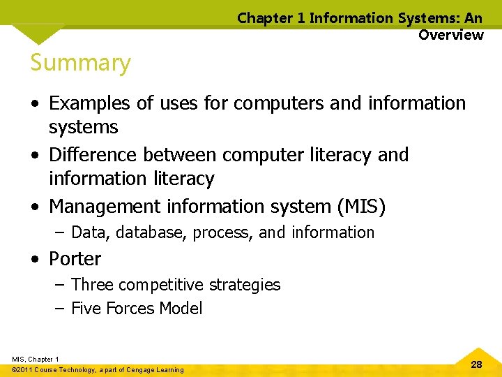 Chapter 1 Information Systems: An Overview Summary • Examples of uses for computers and