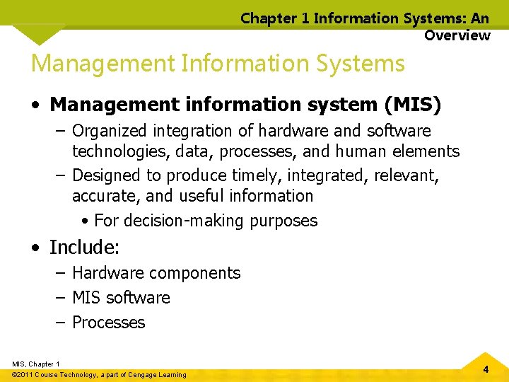 Chapter 1 Information Systems: An Overview Management Information Systems • Management information system (MIS)