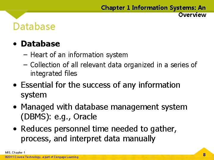 Chapter 1 Information Systems: An Overview Database • Database – Heart of an information