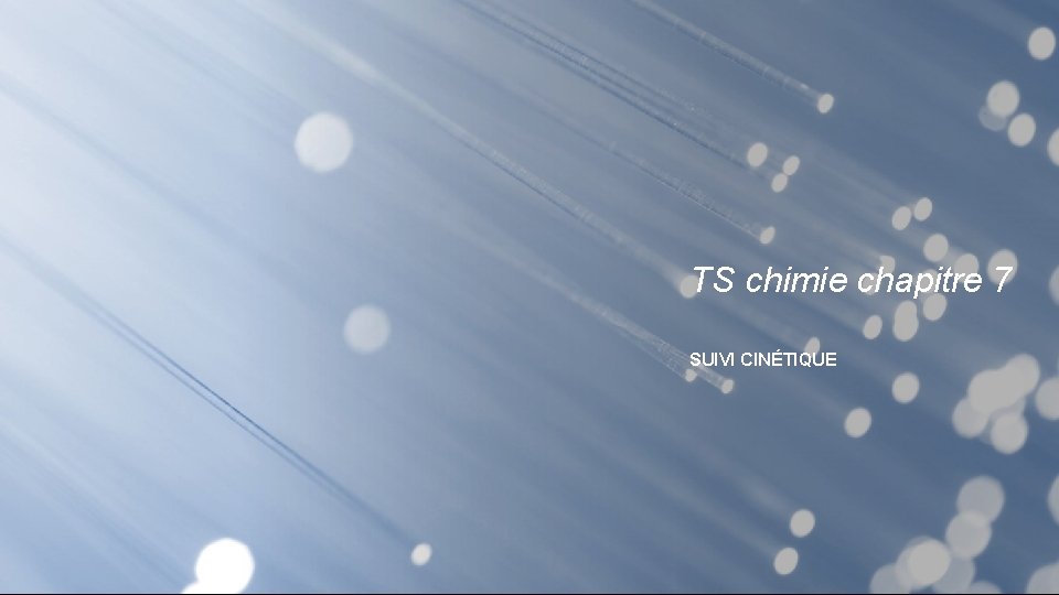 TS chimie chapitre 7 SUIVI CINÉTIQUE 