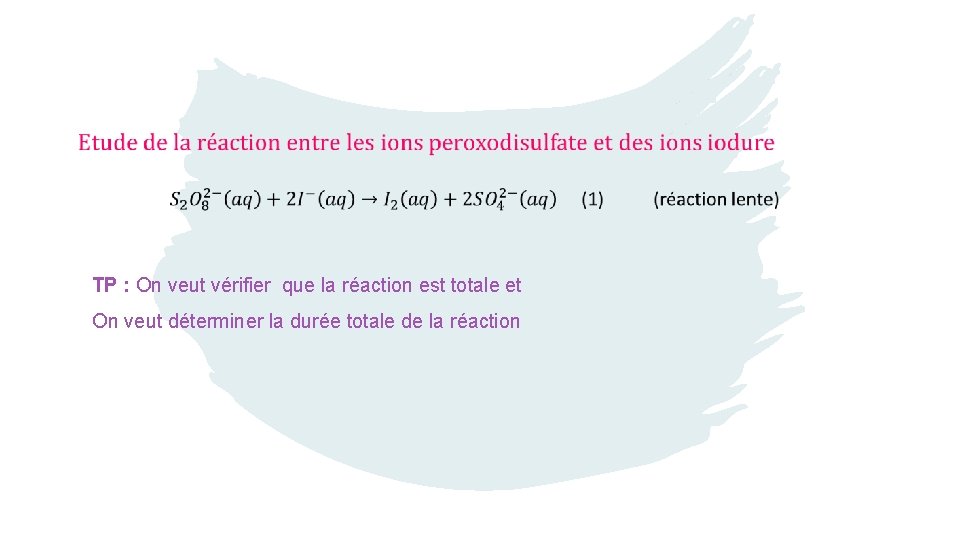 TP : On veut vérifier que la réaction est totale et On veut déterminer