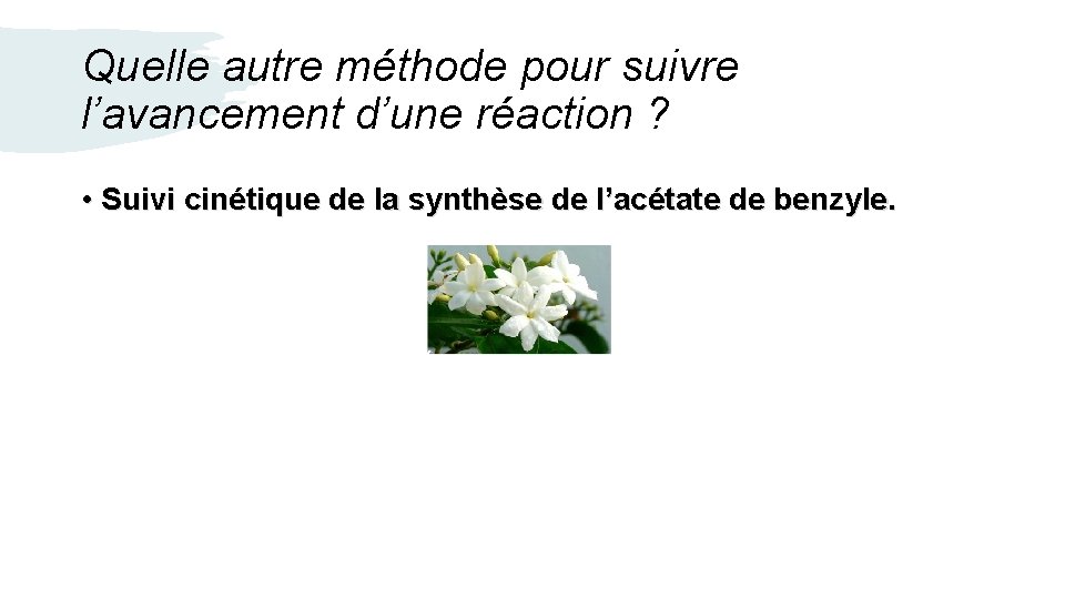 Quelle autre méthode pour suivre l’avancement d’une réaction ? • Suivi cinétique de la