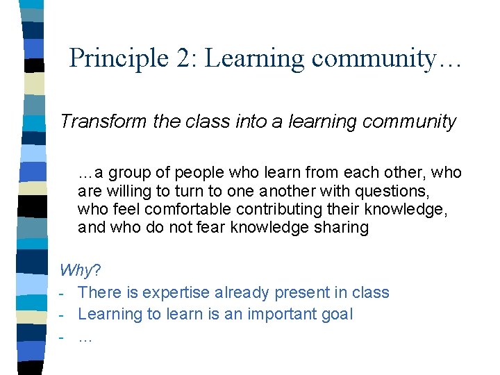 Principle 2: Learning community… Transform the class into a learning community …a group of