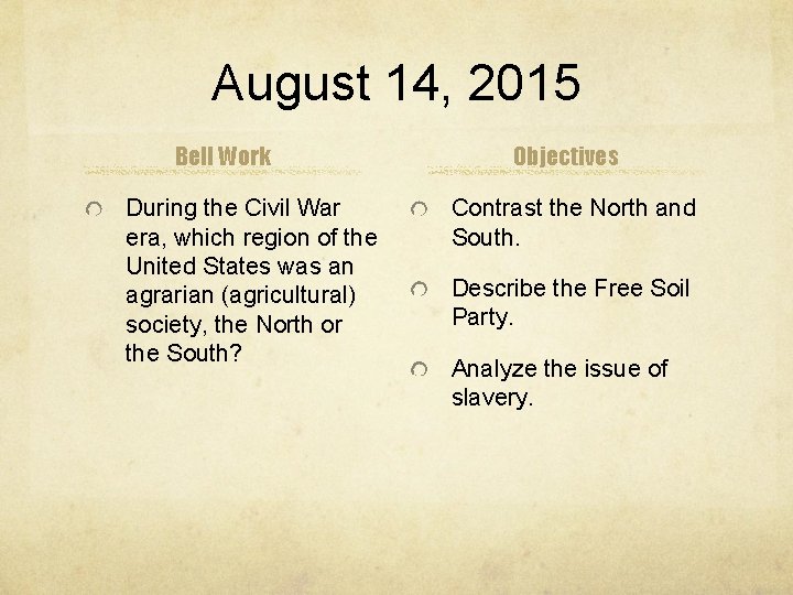 August 14, 2015 Bell Work During the Civil War era, which region of the