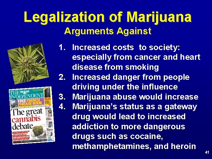 Legalization of Marijuana Arguments Against 1. Increased costs to society: especially from cancer and