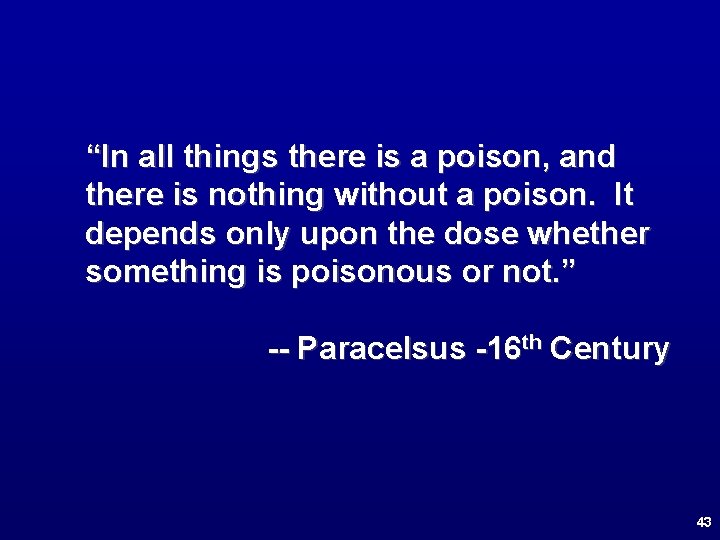 “In all things there is a poison, and there is nothing without a poison.