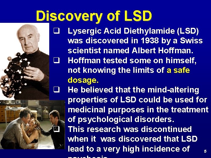 Discovery of LSD q Lysergic Acid Diethylamide (LSD) was discovered in 1938 by a