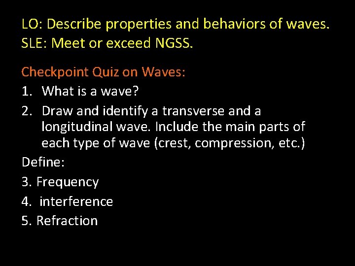 LO: Describe properties and behaviors of waves. SLE: Meet or exceed NGSS. Checkpoint Quiz