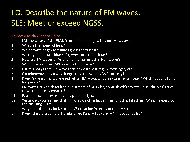 LO: Describe the nature of EM waves. SLE: Meet or exceed NGSS. Review questions