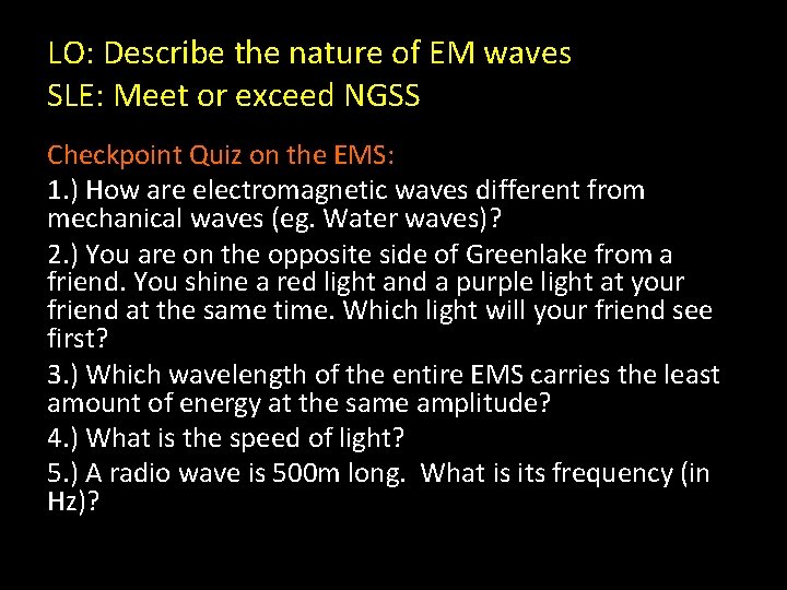 LO: Describe the nature of EM waves SLE: Meet or exceed NGSS Checkpoint Quiz