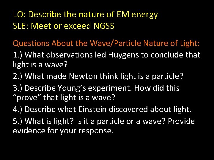 LO: Describe the nature of EM energy SLE: Meet or exceed NGSS Questions About