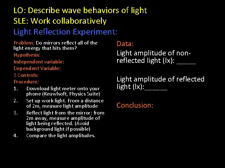 LO: Describe wave behaviors of light SLE: Work collaboratively Light Reflection Experiment: Problem: Do