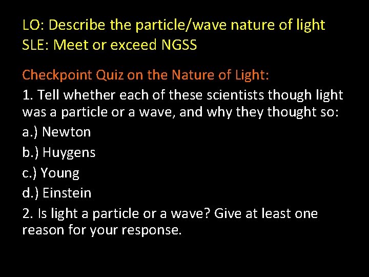 LO: Describe the particle/wave nature of light SLE: Meet or exceed NGSS Checkpoint Quiz