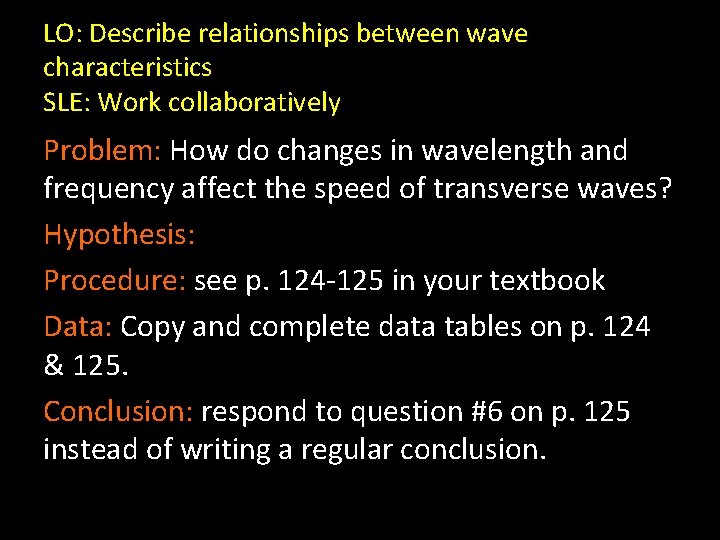 LO: Describe relationships between wave characteristics SLE: Work collaboratively Problem: How do changes in