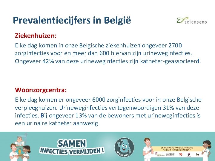 Prevalentiecijfers in België Ziekenhuizen: Elke dag komen in onze Belgische ziekenhuizen ongeveer 2700 zorginfecties