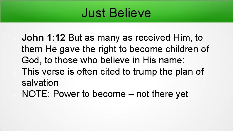 Just Believe l l l John 1: 12 But as many as received Him,