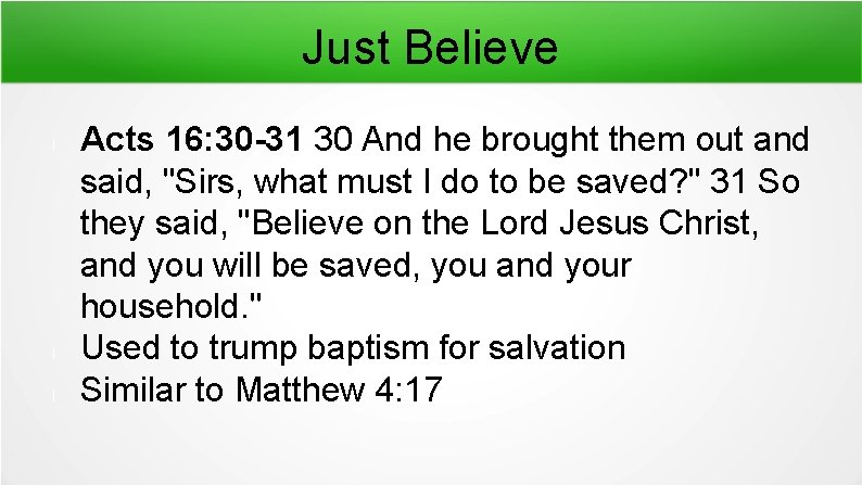 Just Believe l l l Acts 16: 30 -31 30 And he brought them