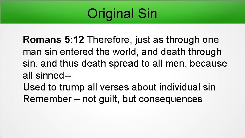 Original Sin l l l Romans 5: 12 Therefore, just as through one man