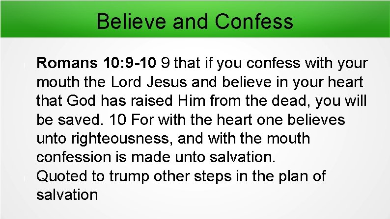 Believe and Confess l l Romans 10: 9 -10 9 that if you confess