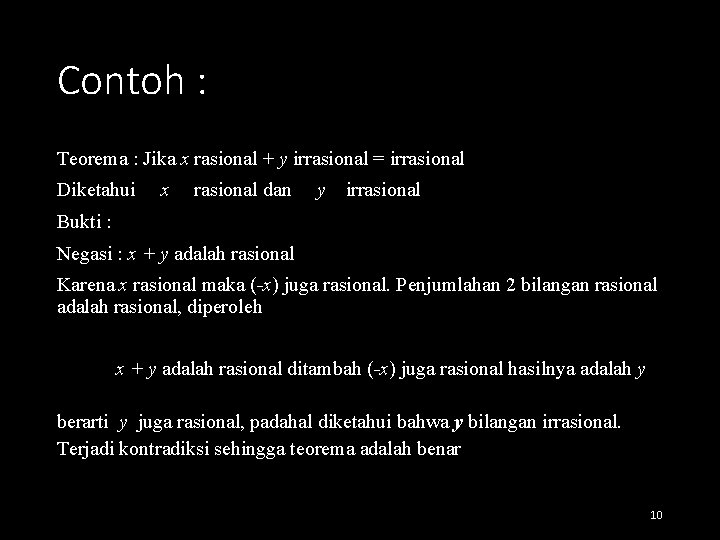 Contoh : Teorema : Jika x rasional + y irrasional = irrasional Diketahui x