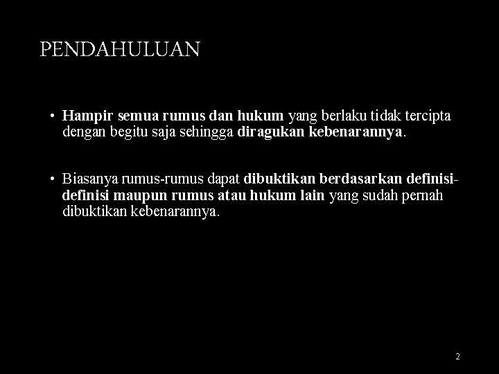 PENDAHULUAN • Hampir semua rumus dan hukum yang berlaku tidak tercipta dengan begitu saja