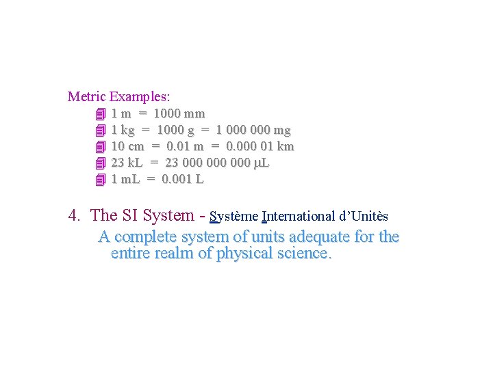 Measurement Metric Examples: 4 1 m = 1000 mm 4 1 kg = 1000